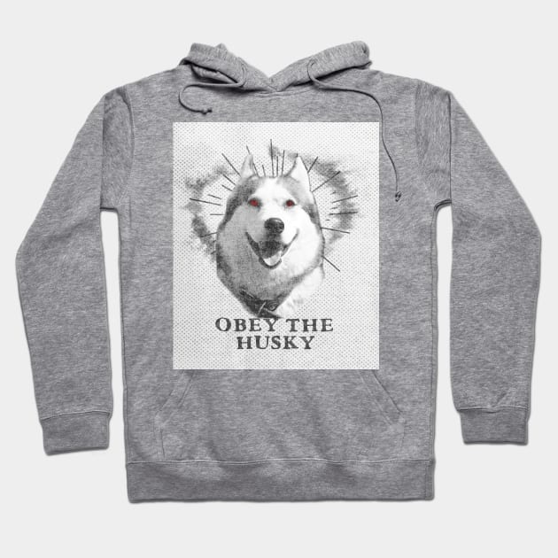 Funny Husky Dog Design - Obey The Husky Hoodie by loumed